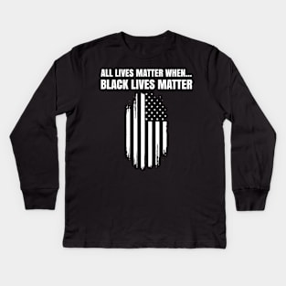 Black Lives Matter, All Lives Matter When, PRotest, March, US Flag Kids Long Sleeve T-Shirt